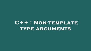 C++ : Non-template type arguments