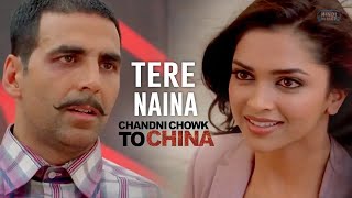 Tere Naina | Chandni Chowk To China | 2009