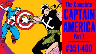 The Complete CAPTAIN AMERICA part 7: #351-400! Crossbones! Diamondback! Cap on Drugs?!
