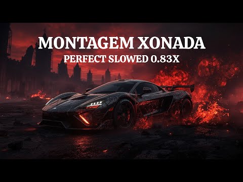 MONTAGEM XONADA PERFECT SLOWED 0.83X