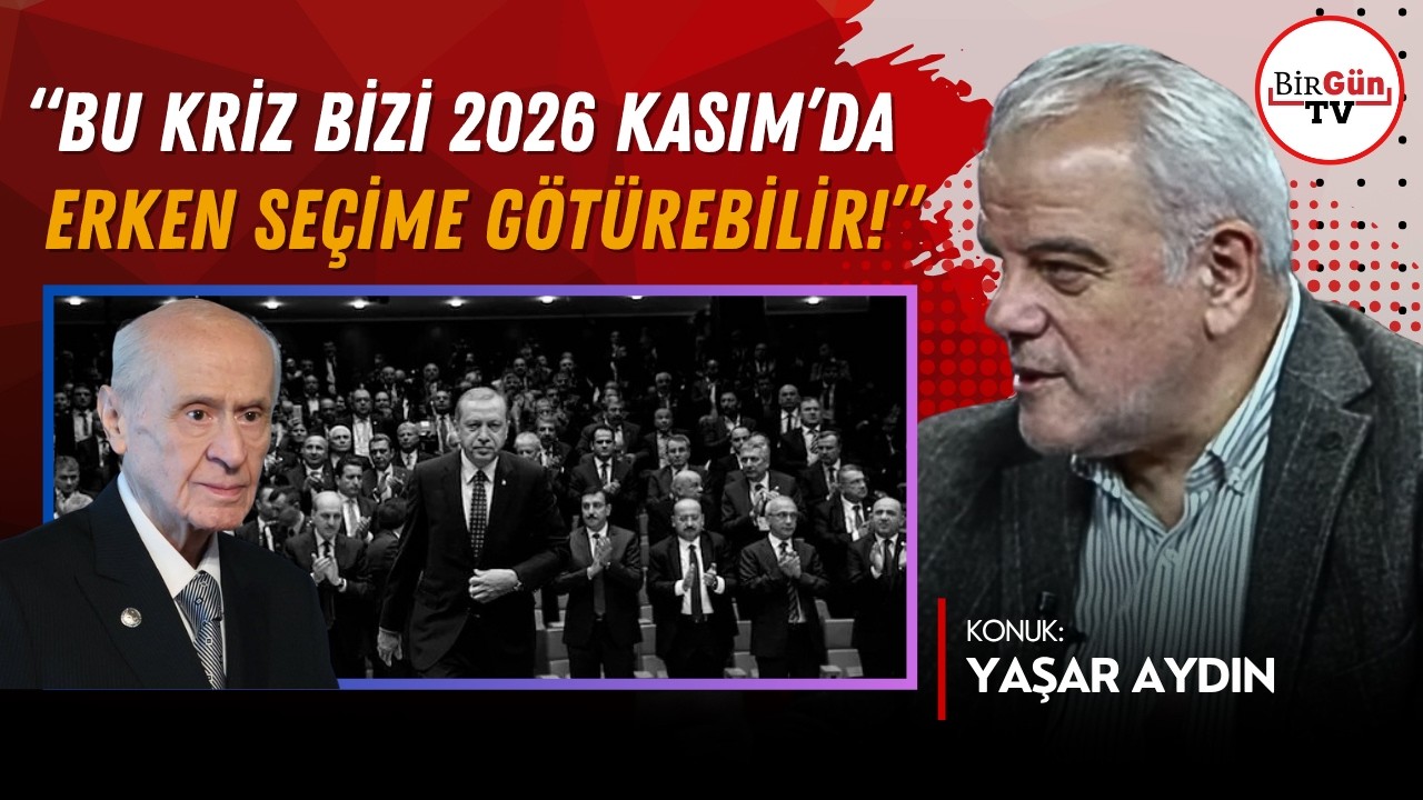 “ERDOĞAN’IN 2026 KASIM’DA ERKEN SEÇİME GİTME İHTİMALİ VAR!"
