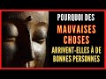 Bouddha explique pourquoi les mauvaises choses arrivent aux bonnes personnes