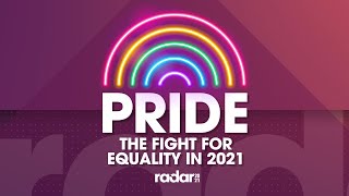 Pride: The Fight for Equality in 2021 | Radar 2021