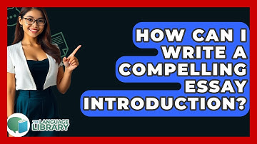 How Can I Write A Compelling Essay Introduction? - The Language Library