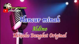HANCUR MINAH ALDINO KARAOKE DANGDUT ORIGINAL ||@sonykaraokeofficial