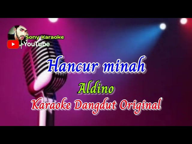 HANCUR MINAH ALDINO KARAOKE DANGDUT ORIGINAL ||@sonykaraokeofficial class=