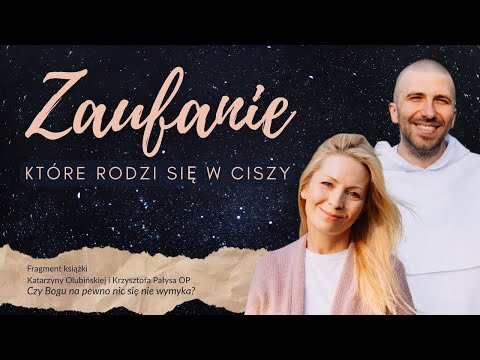 Trust that is born in silence ❖ Krzysztof Pałys OP and Katarzyna Olubińska