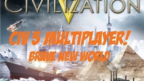 Civ 5 Multiplayer #1: The Beginning