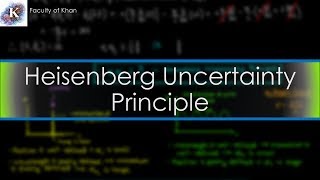 The Heisenberg Uncertainty Principle: Proof/Explanation! @FacultyofKhan