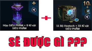 Mở Hộp Siêu Phẩm + 10 Rương Hextech Sẽ được gì ?? Thánh Hên