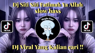 DJ SITI SITI FATIMAH YA ALLAH SLOW VIRAL TIKTOK TERBARU !!