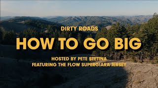 Dirty Roads ep. 2 - How To Go Big
