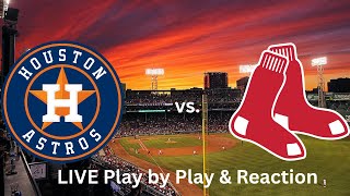 Houston Astros vs. Boston Red Sox LIVE Play by Play &amp; Reaction