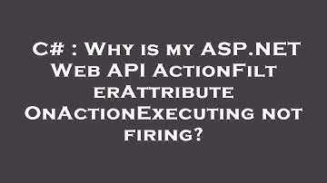 C# : Why is my ASP.NET Web API ActionFilterAttribute OnActionExecuting not firing?