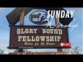 Glory Bound Fellowship Sunday, July 27th Service.