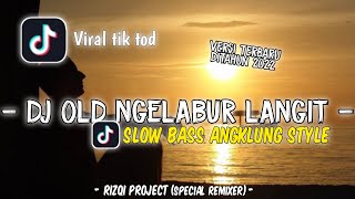 DJ OLD NGELABUR LANGIT SLOW BASS ANGKLUNG STYLE TERBARU 2022 VIRAL TIk TOK || RIZQI PROJECT