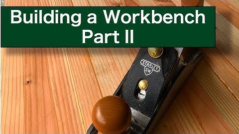 Building a Workbench - Part II
