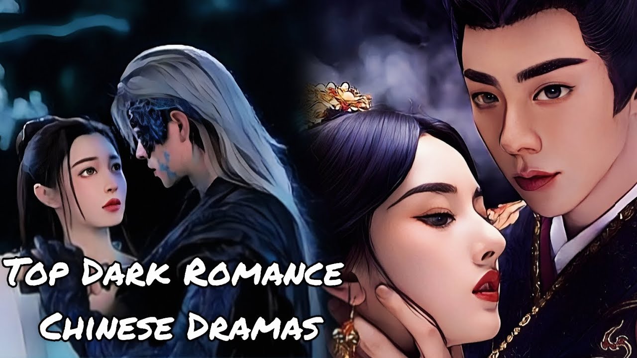 Top 7 Dark Romance Chinese Dramas 