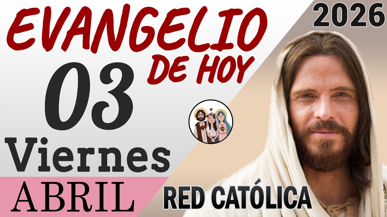 Evangelio de Hoy Viernes 03 de Abril de 2026 | REFLEXIÓN | Red Catolica ...