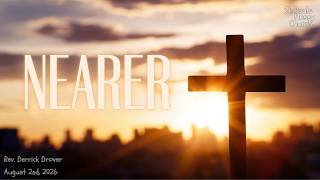Rev. Derrick Drover  - Nearer (08/02/2026) [Live Messy Church Service]