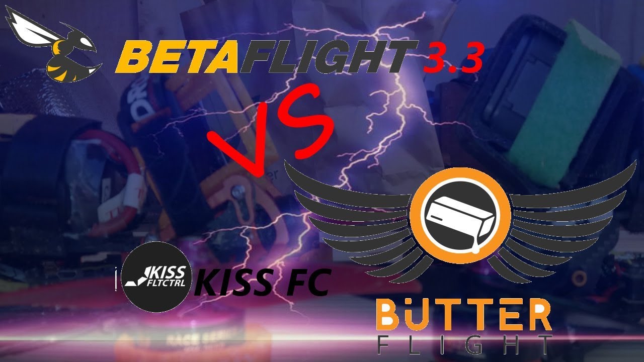 Kiss FC v1 with Butterflight vs betaflight 3.3 - YouTube