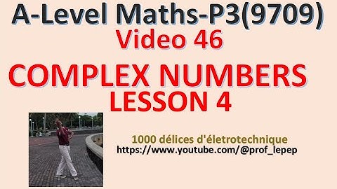 Maths A-Level (9709) -Video 46 (Mauritius/ Ile Maurice)-P3- Complex Numbers Lesson 4