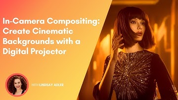 In-Camera Compositing: Create Cinematic Backgrounds with a Digital Projector