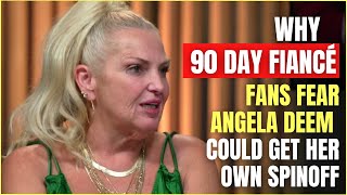 Is Angela Deem Getting Her Own Spinoff? 90 Day Fiancé Fans Express Concern"