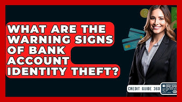 What Are The Warning Signs Of Bank Account Identity Theft? - CreditGuide360.com