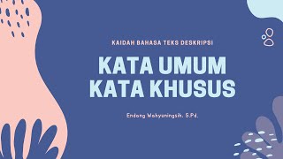 KELAS 7 - KAIDAH BAHASA - KATA UMUM & KHUSUS