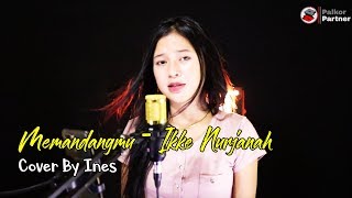 MEMANDANGMU - IKKE NURJANAH | COVER BY INES