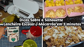 Dicas sobre a Silhouette / Lancheira Escolar / Macarrão em 3 minutos / Produzindo Personalizados
