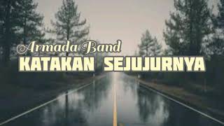 Armada - KATAKAN SEJUJURNYA (Video Lirik)