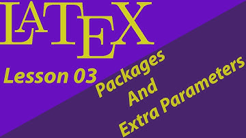 LATEX 03  EXTRA PARAMS AND PACKAGES