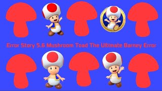 Error Story 5.6 Mushroom Toad The Ultimate Barney Error (FlipaClip)