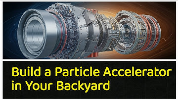 Build a Particle Accelerator in Your Backyard: It’s Easier Than You Think @AyushKaari