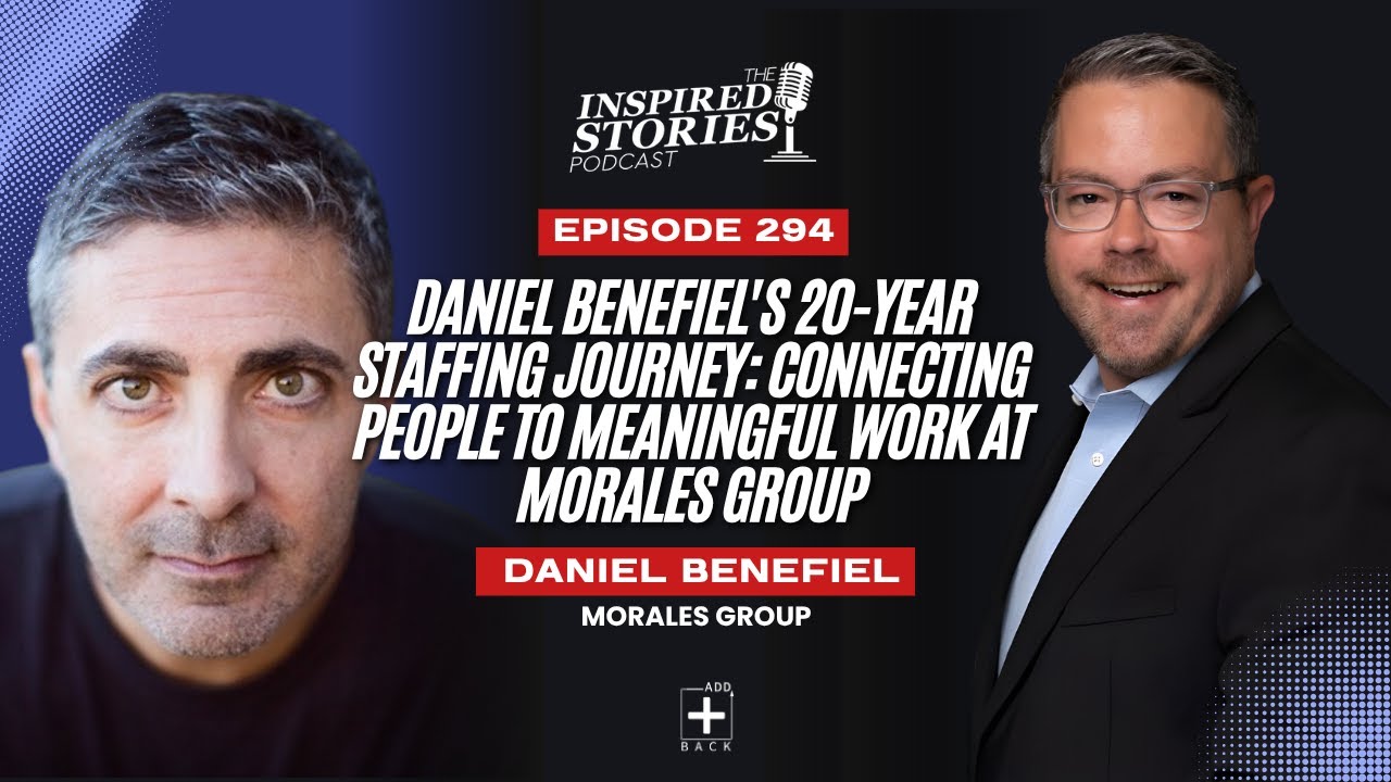 Daniel Benefiel's 20-Year Staffing Journey: Connecting People to Meaningful Work at Morales Group