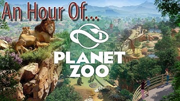 An Hour of... Planet Zoo [Beta]