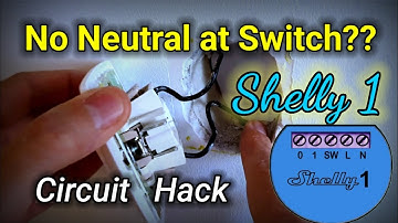 Shelly1 No Neutral at switch? Install at light bulb "Circuit Hack" No permanent Live wire!