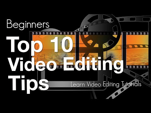 Top 10 Video editing tips for beginners