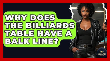 Why Does The Billiards Table Have A Balk Line? - Billiards Hustlers