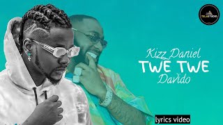 Kizz Daniel, Davido - TWE TWE (Lyrics video)