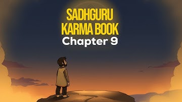 Breaking the Karmic Cycle: Sadhguru’s Guide to Liberation | Chapter 9 Explained