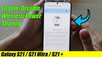Galaxy S21/Ultra/Plus: How to Enable/Disable Wireless Power Sharing