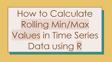 How to Calculate Rolling Min/Max Values in Time Series Data using R