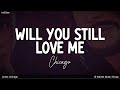 Will You Still Love Me | by Chicago | KeiRGee Lyrics Video