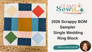 2026 Scrappy BOM Sampler- Single Wedding Ring Quit Block