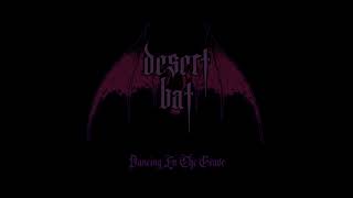 Desert Bat - Dancing In The Grave
