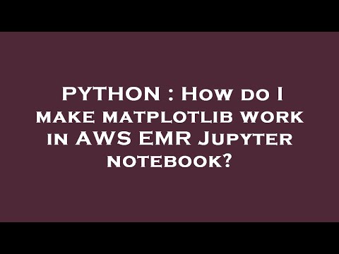 PYTHON : How do I make matplotlib work in AWS EMR Jupyter notebook?