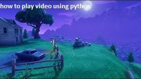 how to play video using python(opencv)